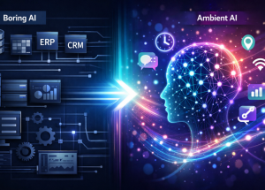 The 2025 AI Pivot: From Flashy Demos to the Goldmine of “Boring” & “Ambient” AI